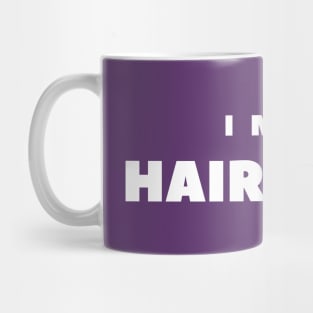 I MISS HAIRCUTS Mug